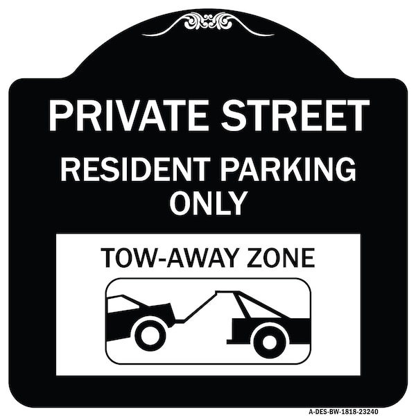 Private Street Private Street Resident Parking Tow Away Zone Aluminum Sign, 18" x 18", BW-1818-23240